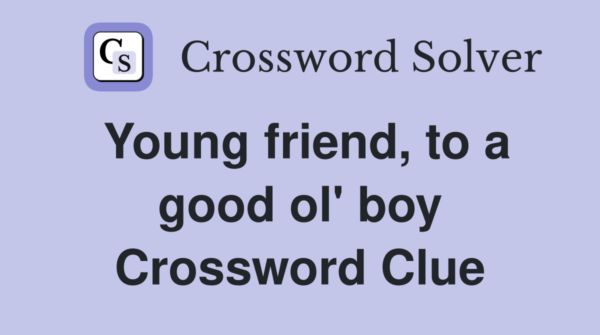 Young friend, to a good ol' boy Crossword Clue