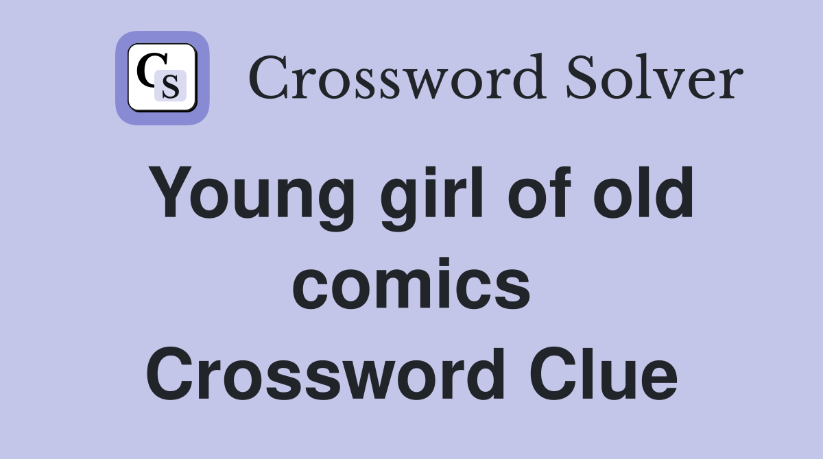 Young girl of old comics Crossword Clue