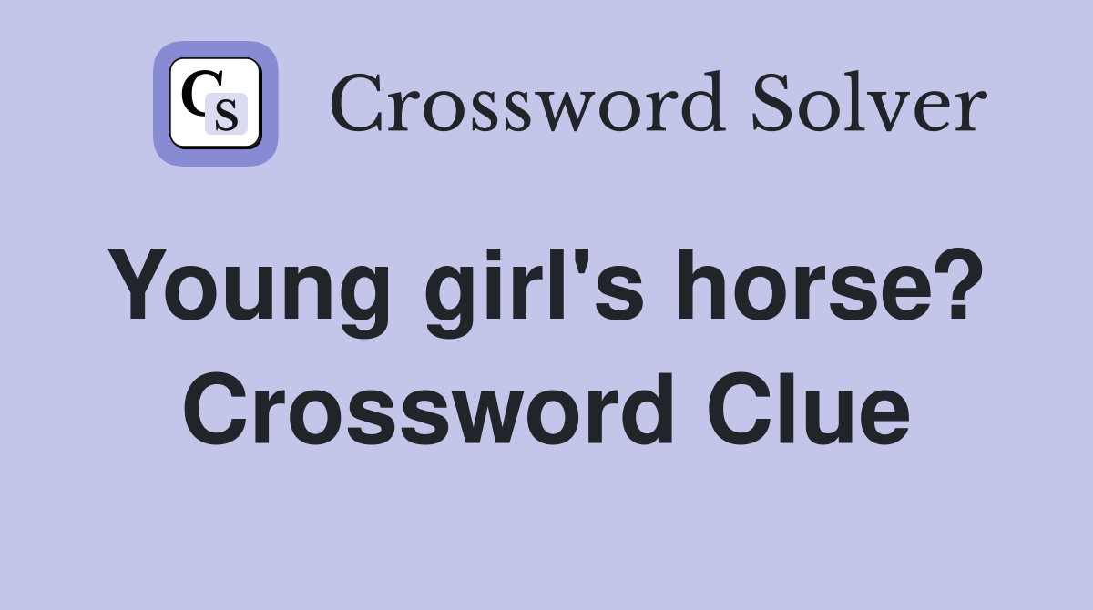 Young girl's horse?  Crossword Clue