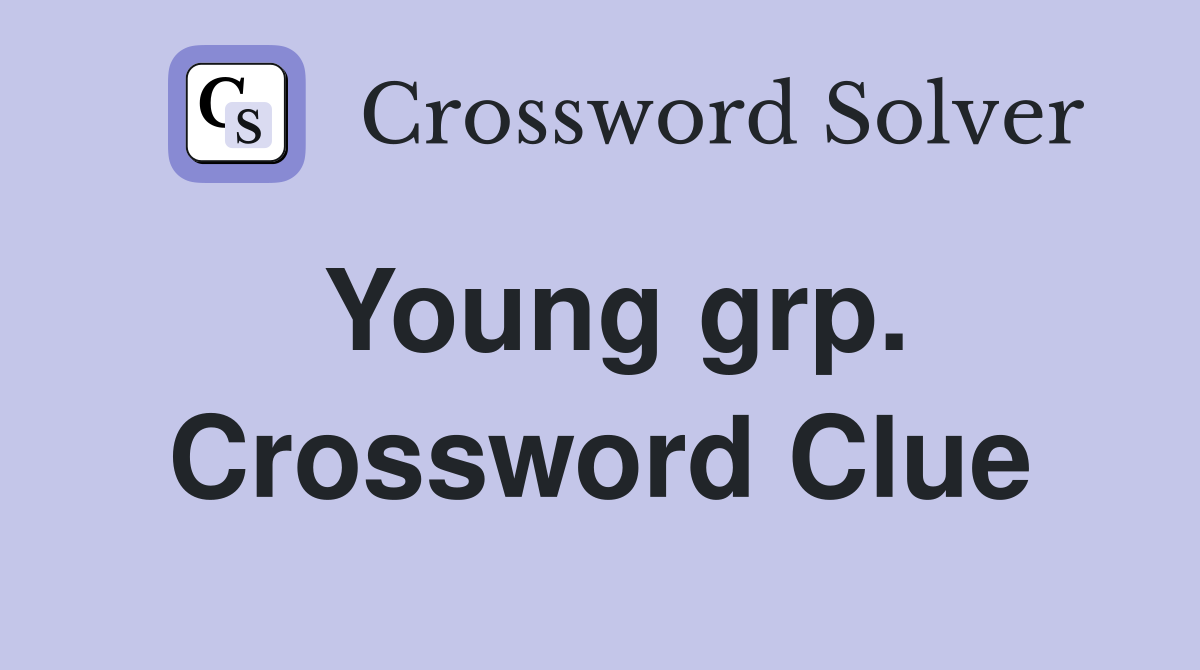Young grp. Crossword Clue