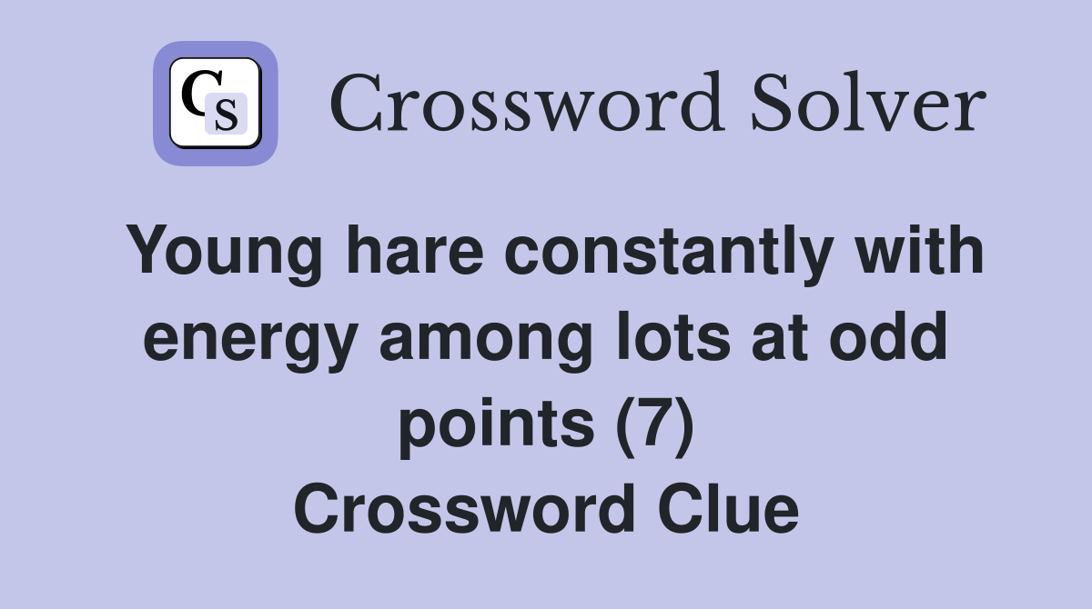 Young hare constantly with energy among lots at odd points (7) Crossword Clue