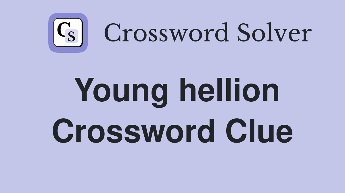 Young hellion Crossword Clue