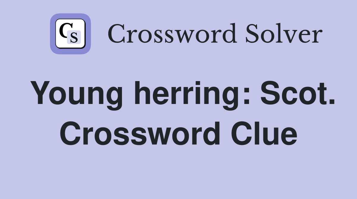 Young herring: Scot. Crossword Clue