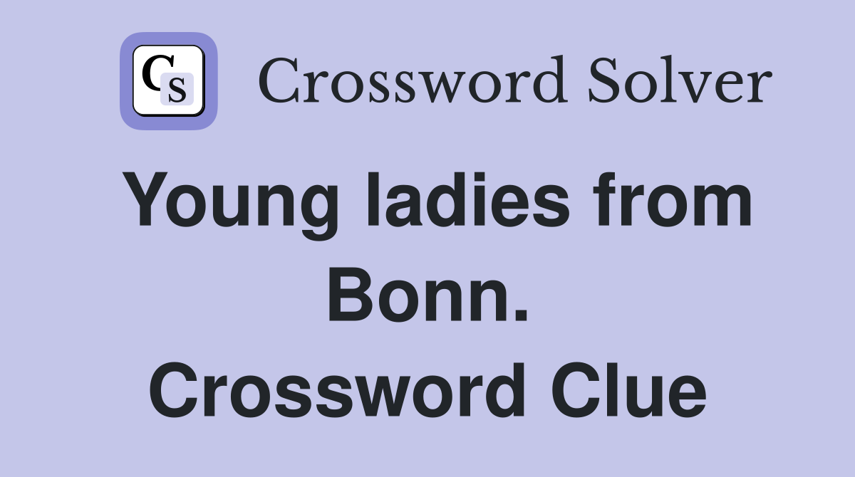 Young ladies from Bonn. Crossword Clue