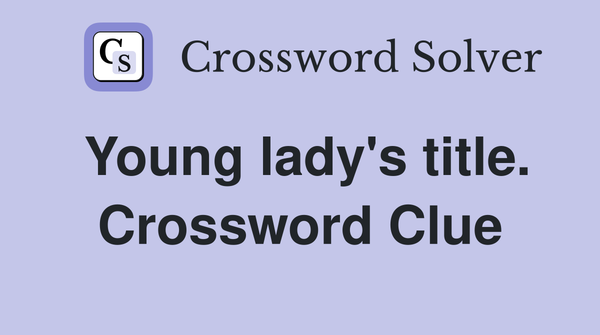 Young lady's title. Crossword Clue