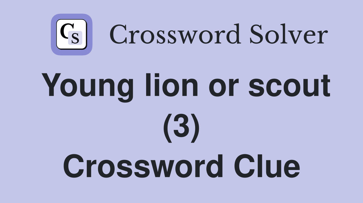 Young lion or scout (3) Crossword Clue