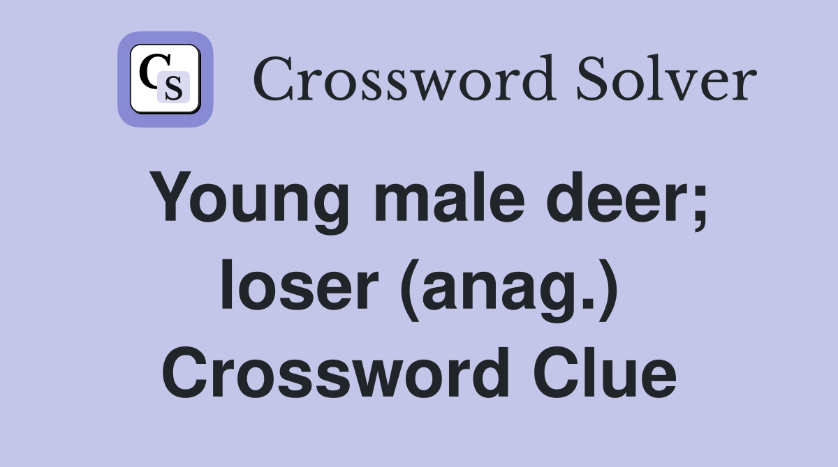 Young male deer; loser (anag.) Crossword Clue
