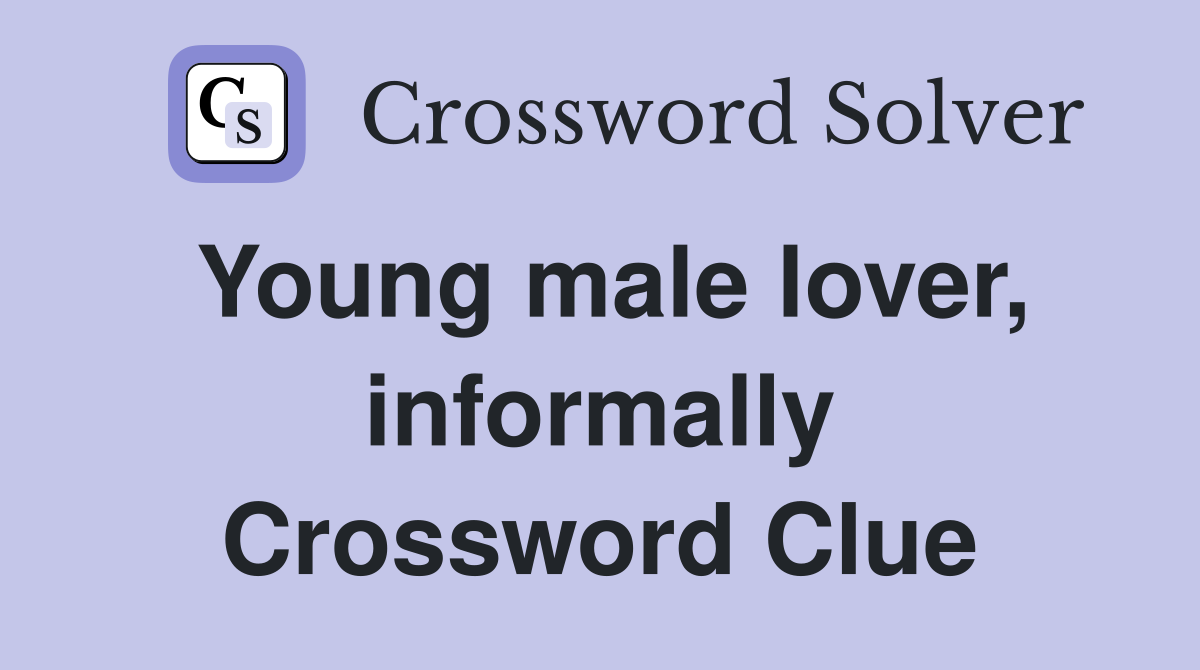 Young male lover, informally Crossword Clue