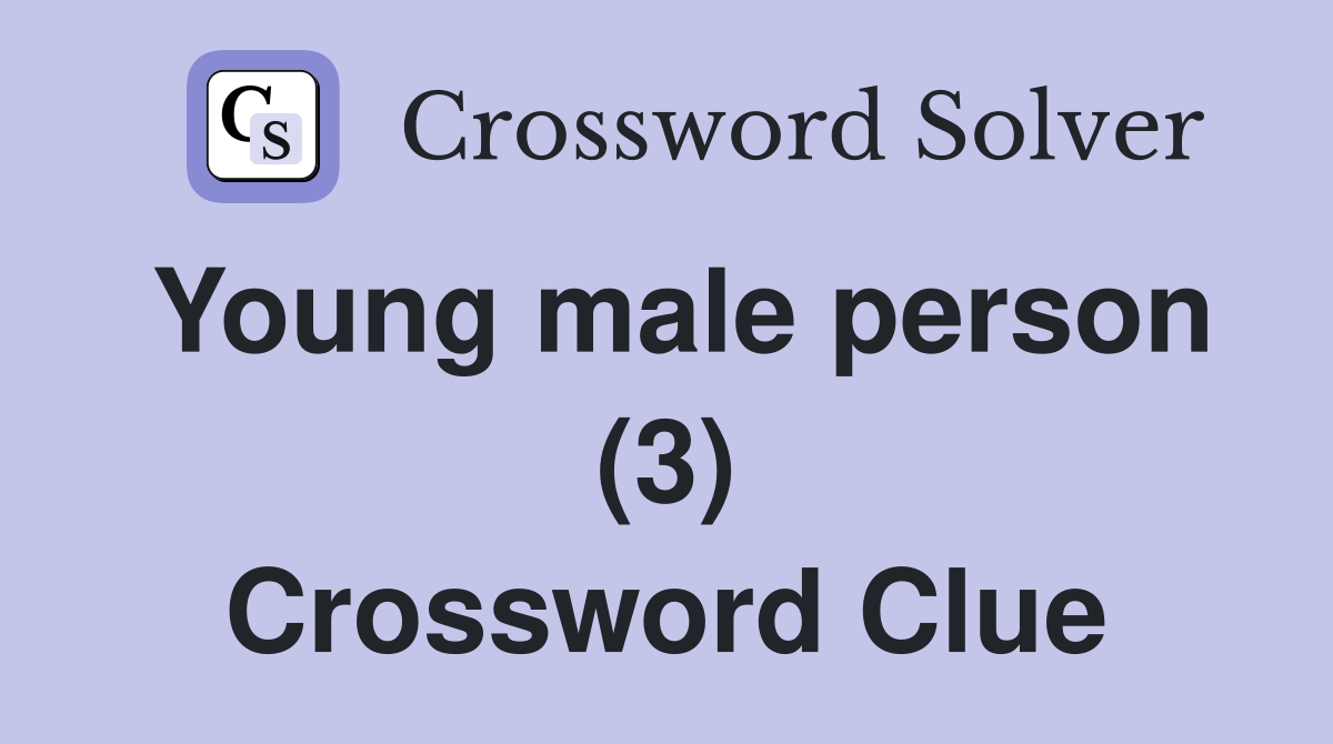 Young male person (3) Crossword Clue
