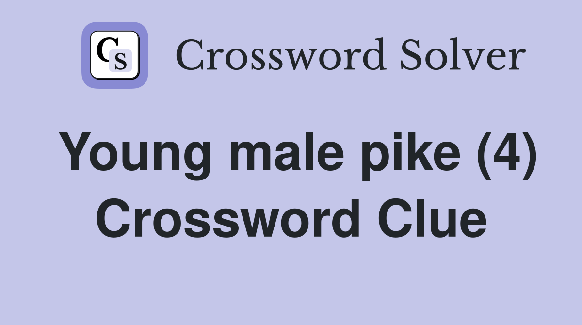 Young male pike (4) Crossword Clue