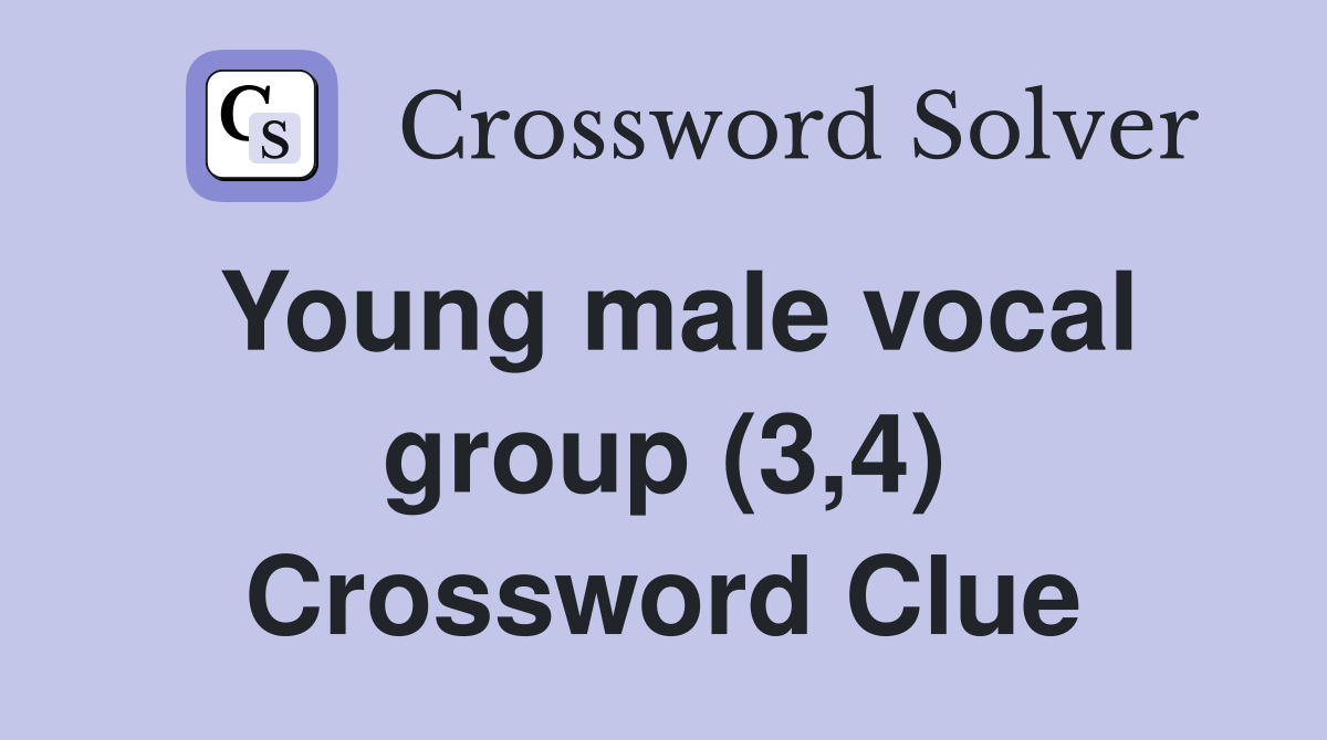 Young male vocal group (3,4) Crossword Clue