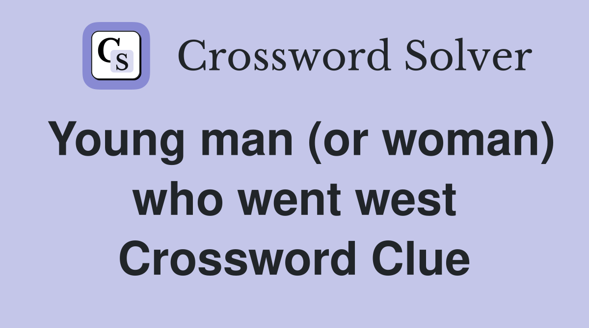 Young man (or woman) who went west Crossword Clue