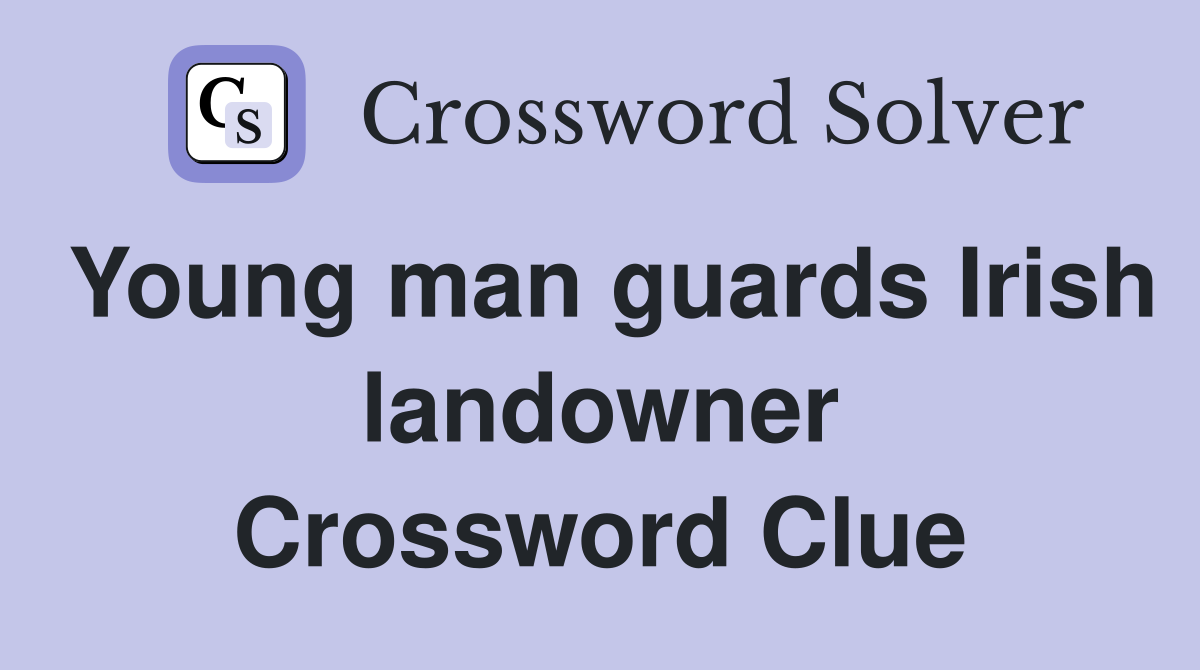Young man guards Irish landowner Crossword Clue