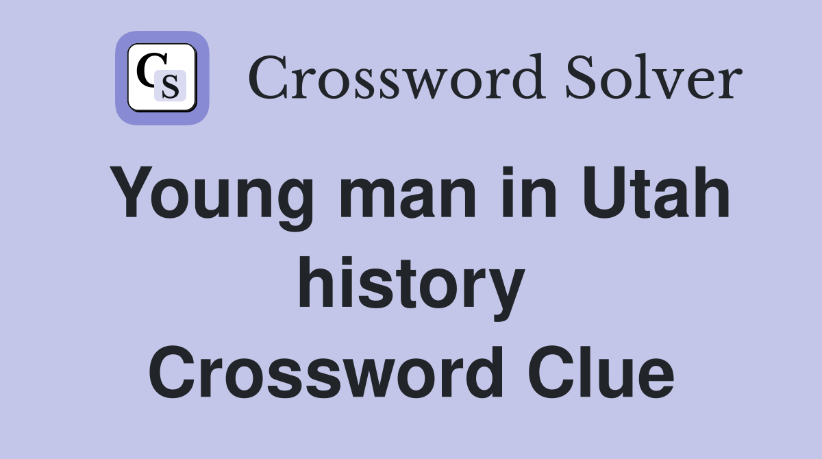 Young man in Utah history Crossword Clue