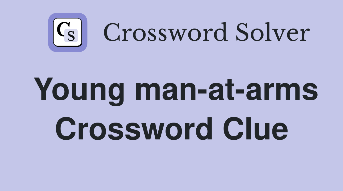 Young man-at-arms Crossword Clue
