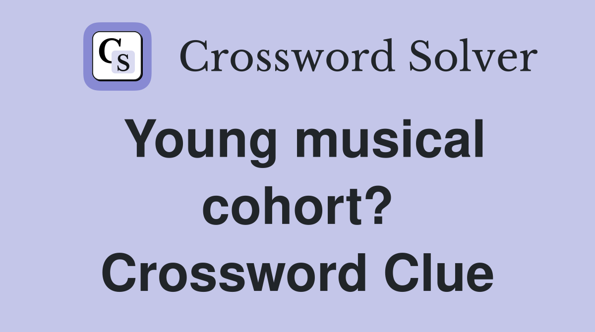 Young musical cohort? Crossword Clue