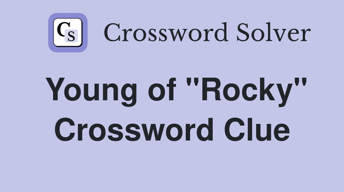 Young of "Rocky" Crossword Clue