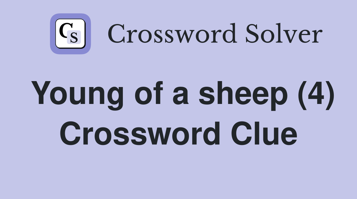 Young of a sheep (4) Crossword Clue