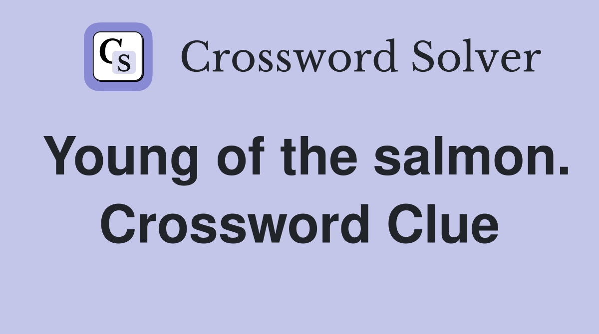 Young of the salmon. Crossword Clue