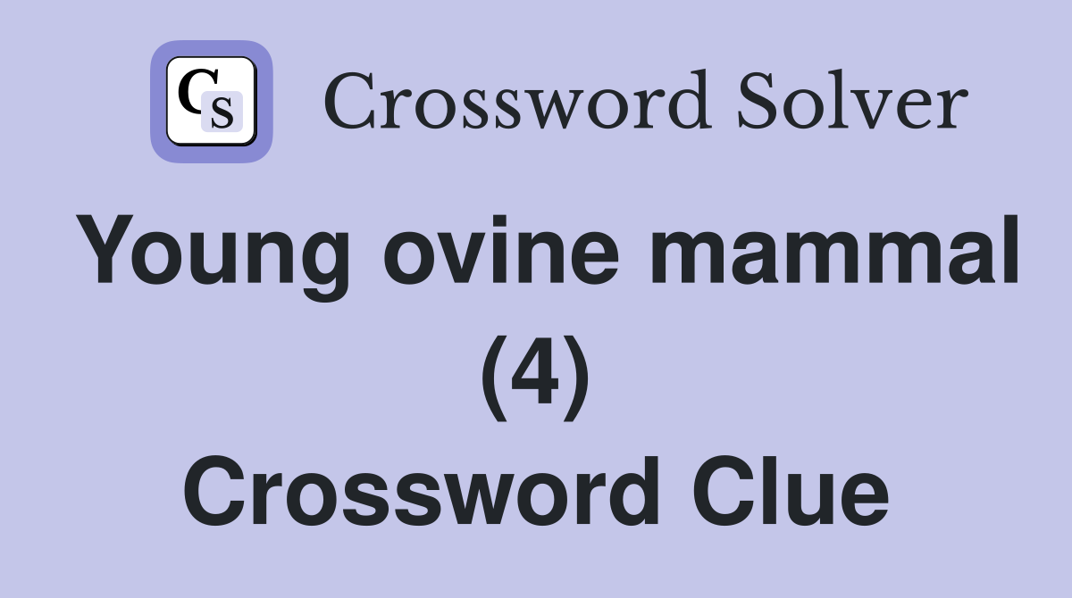 Young ovine mammal (4) Crossword Clue