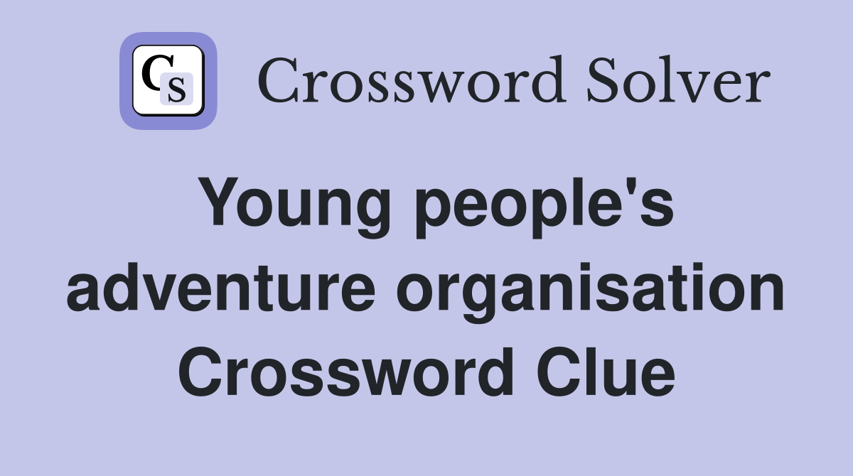 Young people's adventure organisation Crossword Clue