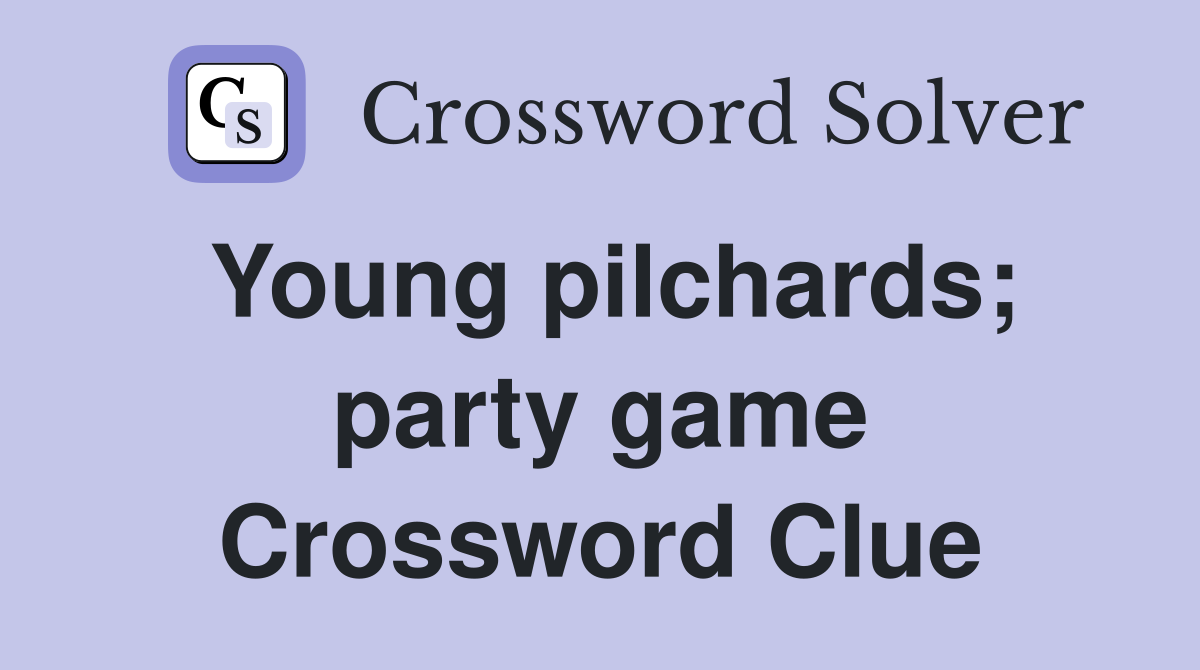 Young pilchards; party game Crossword Clue