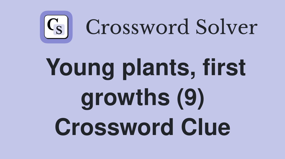 Young plants, first growths (9) Crossword Clue