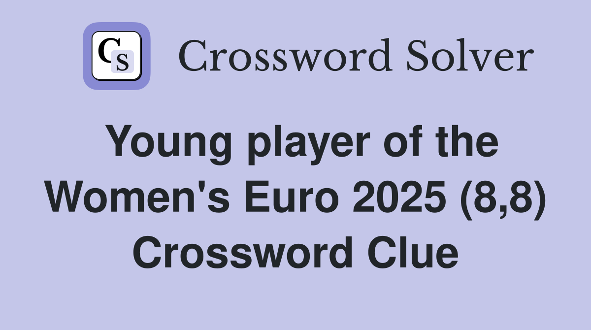 Young player of the Women's Euro 2025 (8,8) Crossword Clue