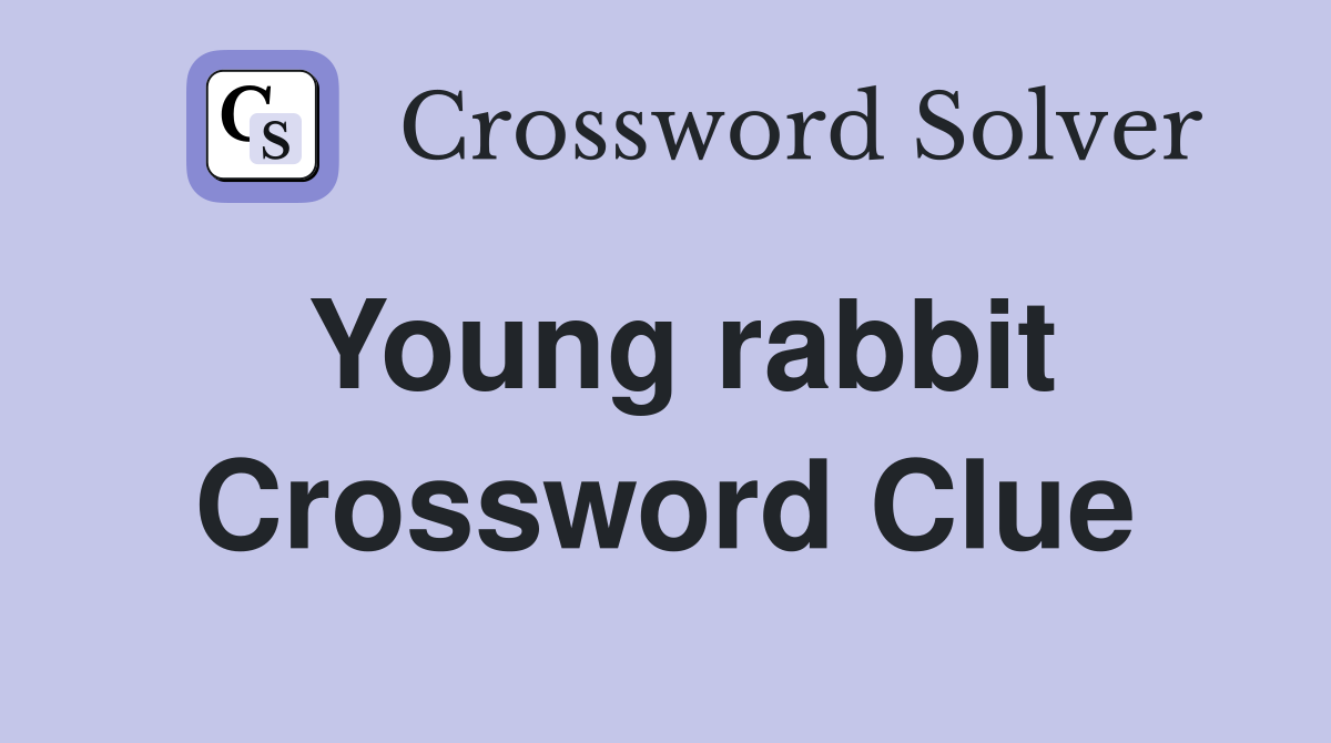 Young rabbit Crossword Clue