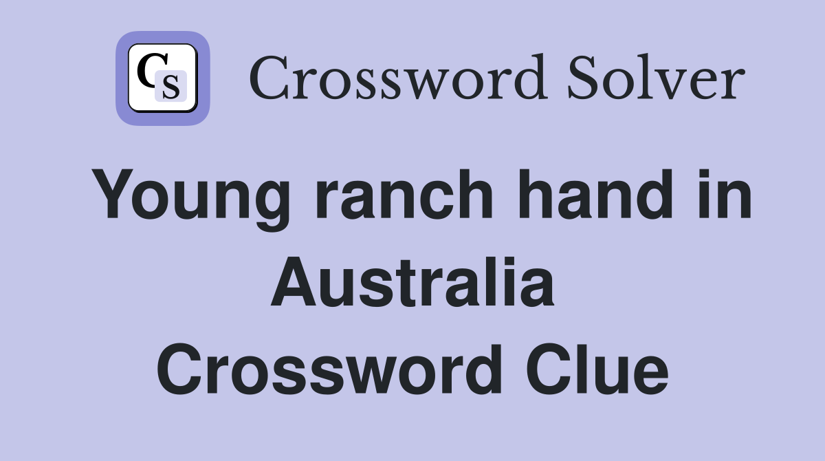 Young ranch hand in Australia Crossword Clue