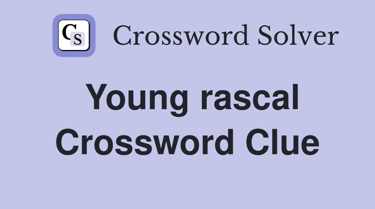 Young rascal Crossword Clue