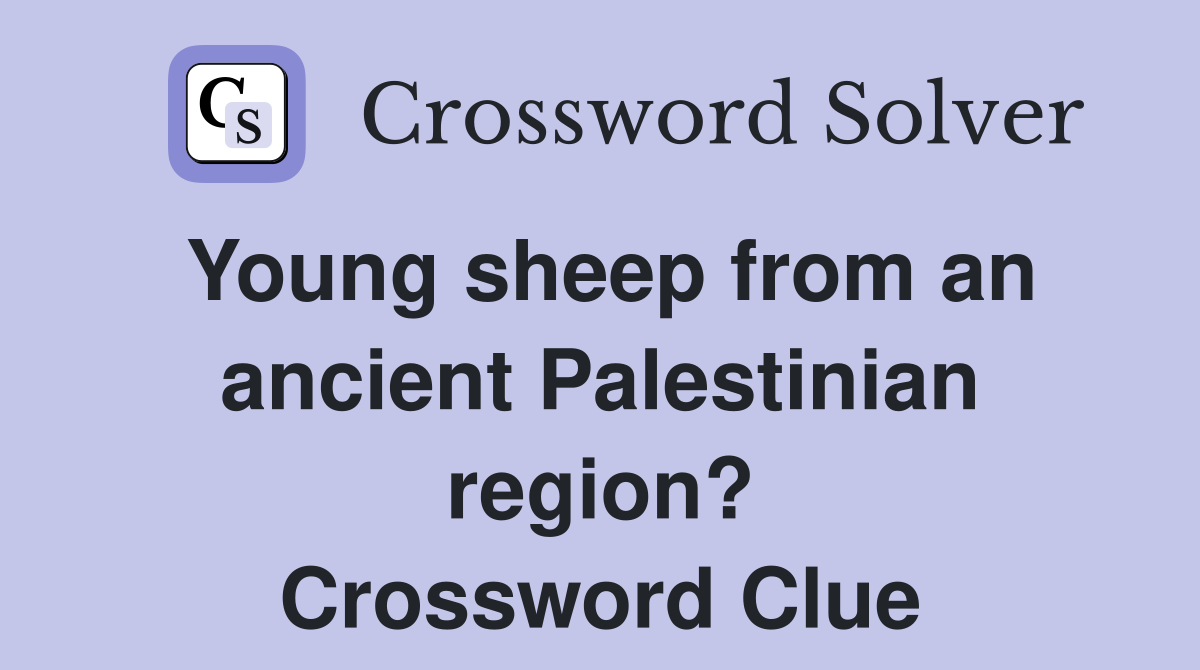 Young sheep from an ancient Palestinian region? Crossword Clue
