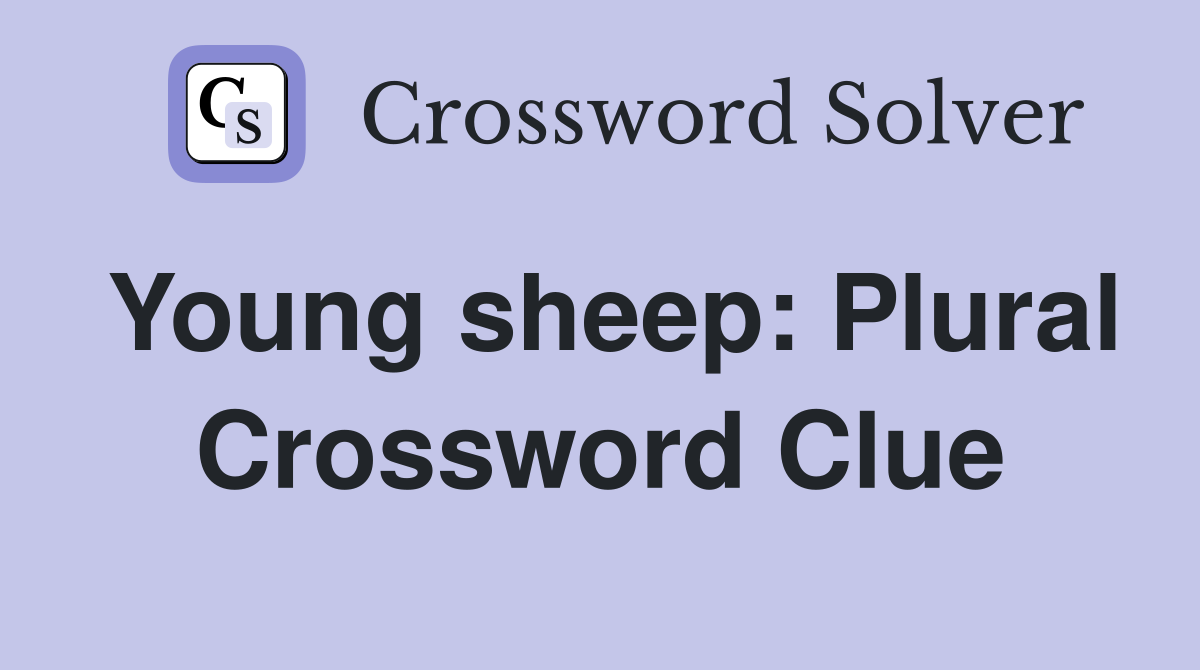 Young sheep: Plural Crossword Clue