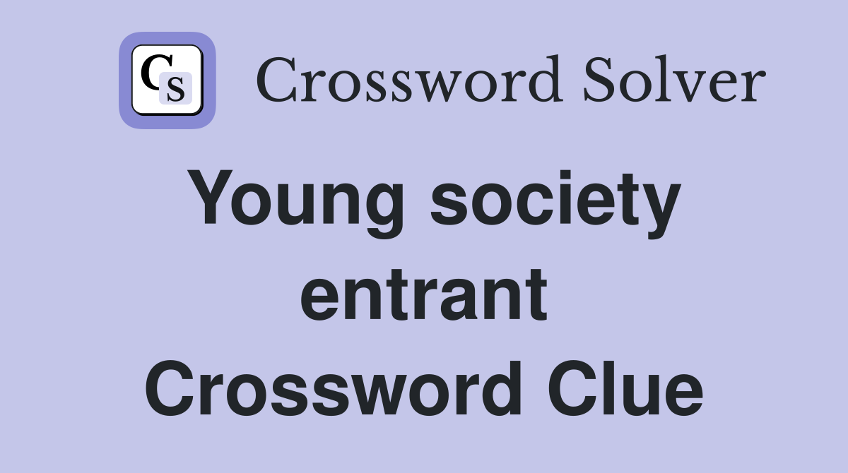 Young society entrant Crossword Clue