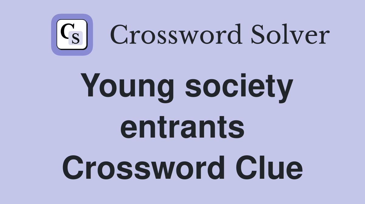 Young society entrants Crossword Clue
