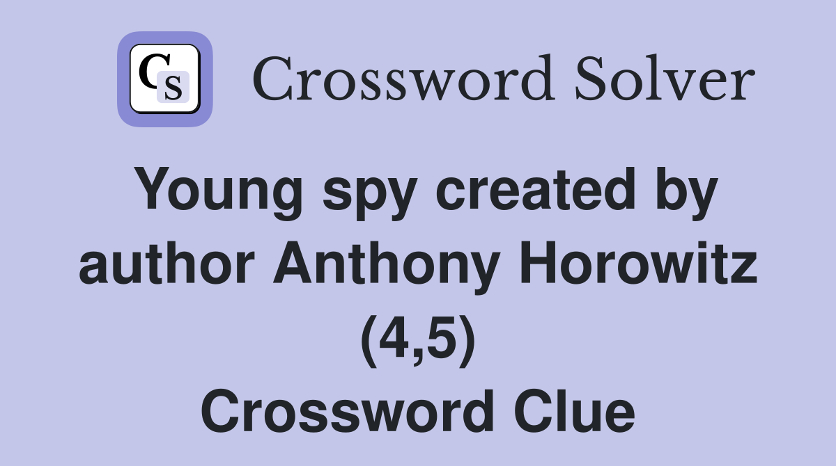 Young spy created by author Anthony Horowitz (4,5) Crossword Clue