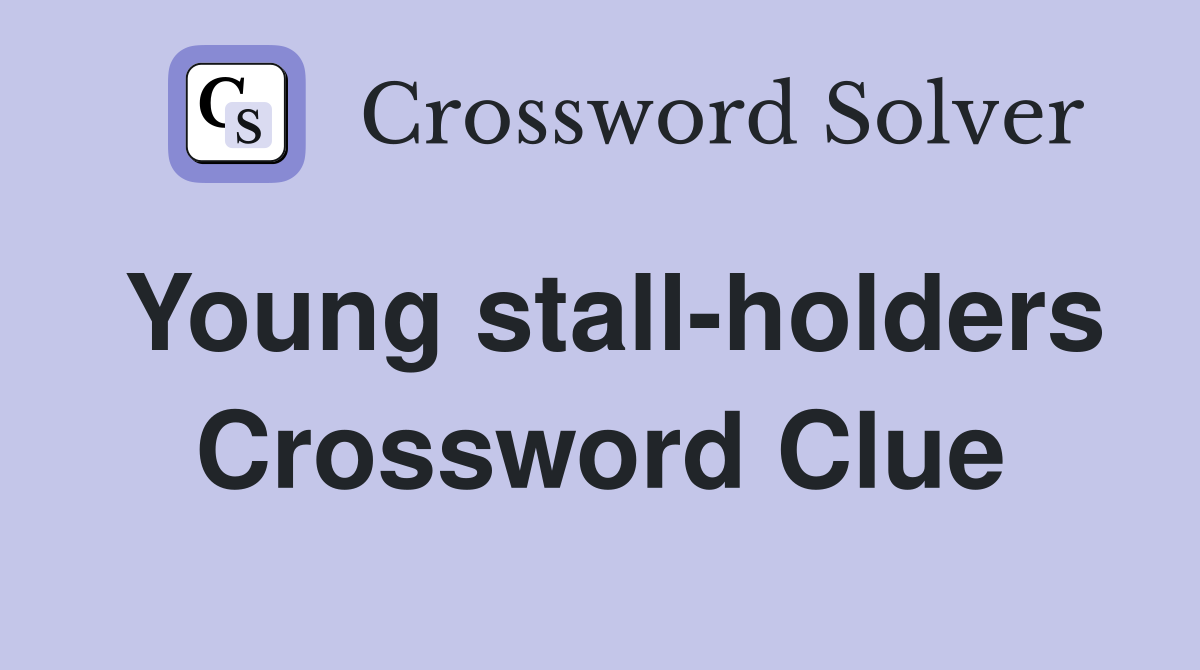 Young stall-holders Crossword Clue