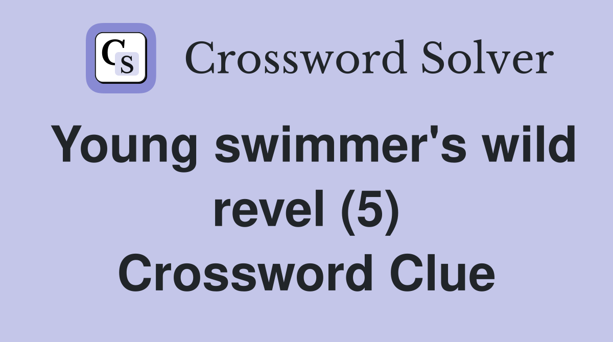 Young swimmer's wild revel (5) Crossword Clue