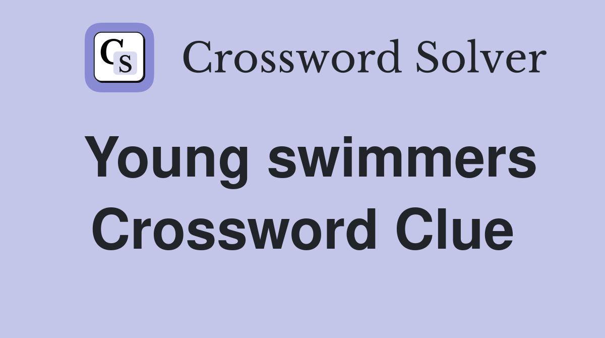 Young swimmers Crossword Clue
