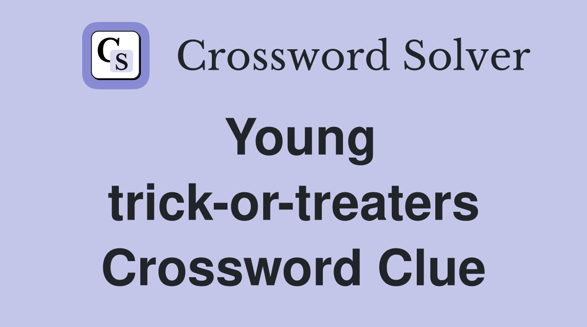 Young trick-or-treaters Crossword Clue