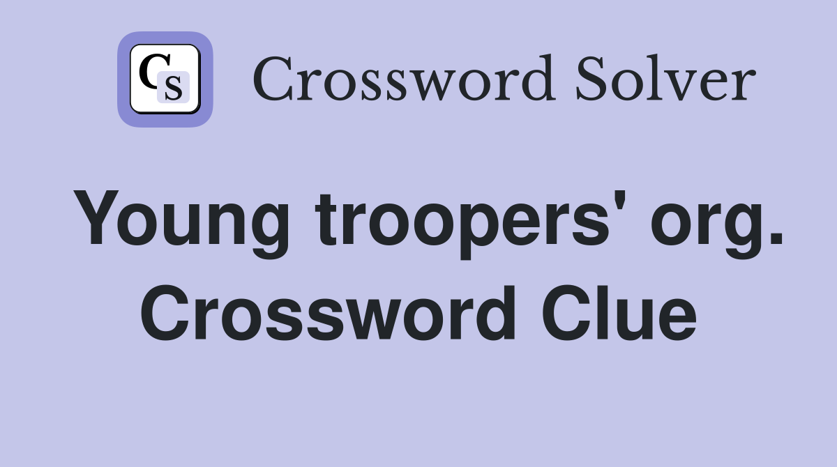Young troopers' org. Crossword Clue