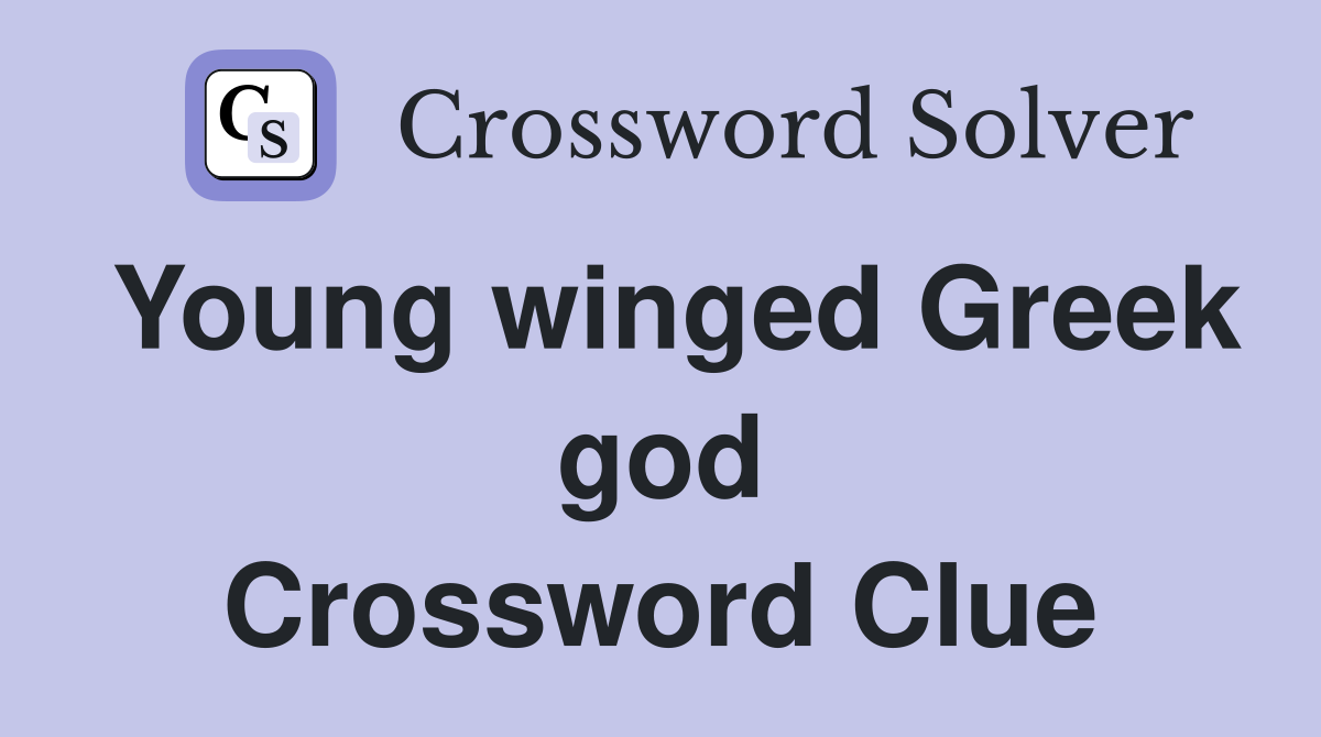 Young winged Greek god Crossword Clue