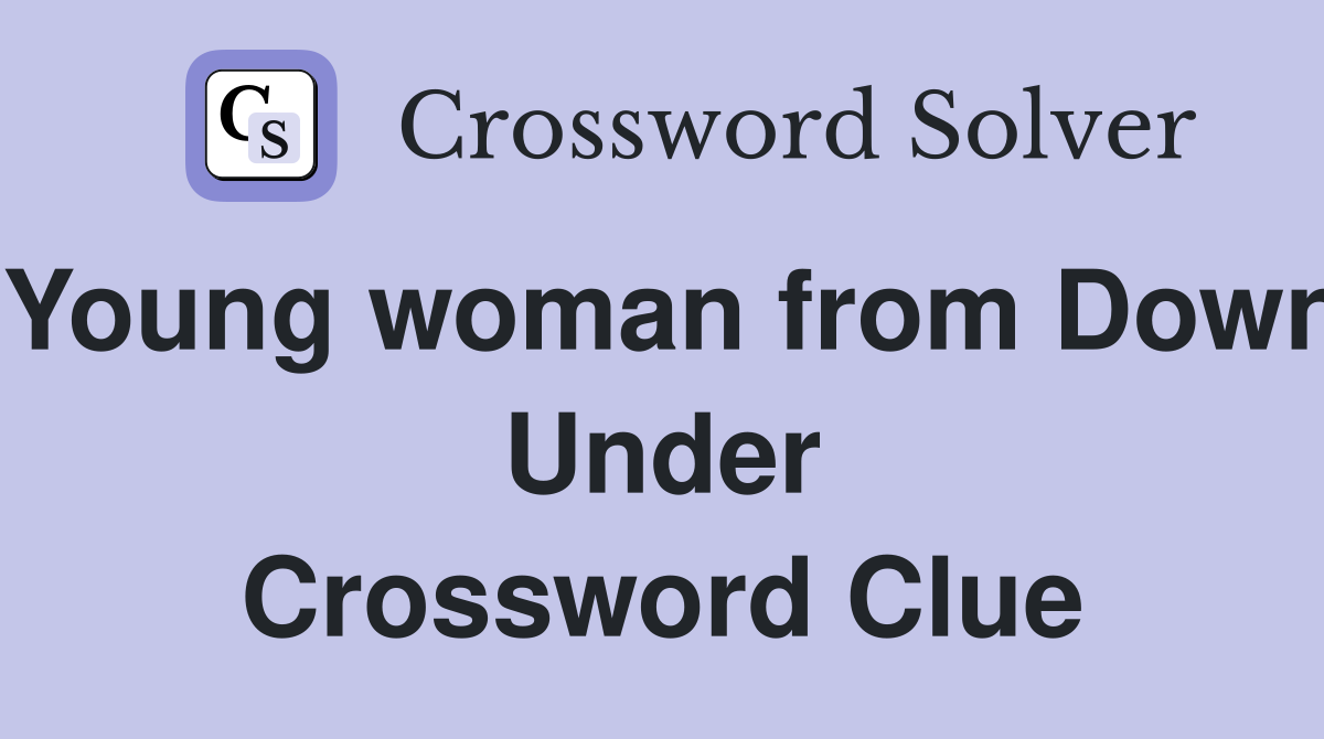 Young woman from Down Under Crossword Clue