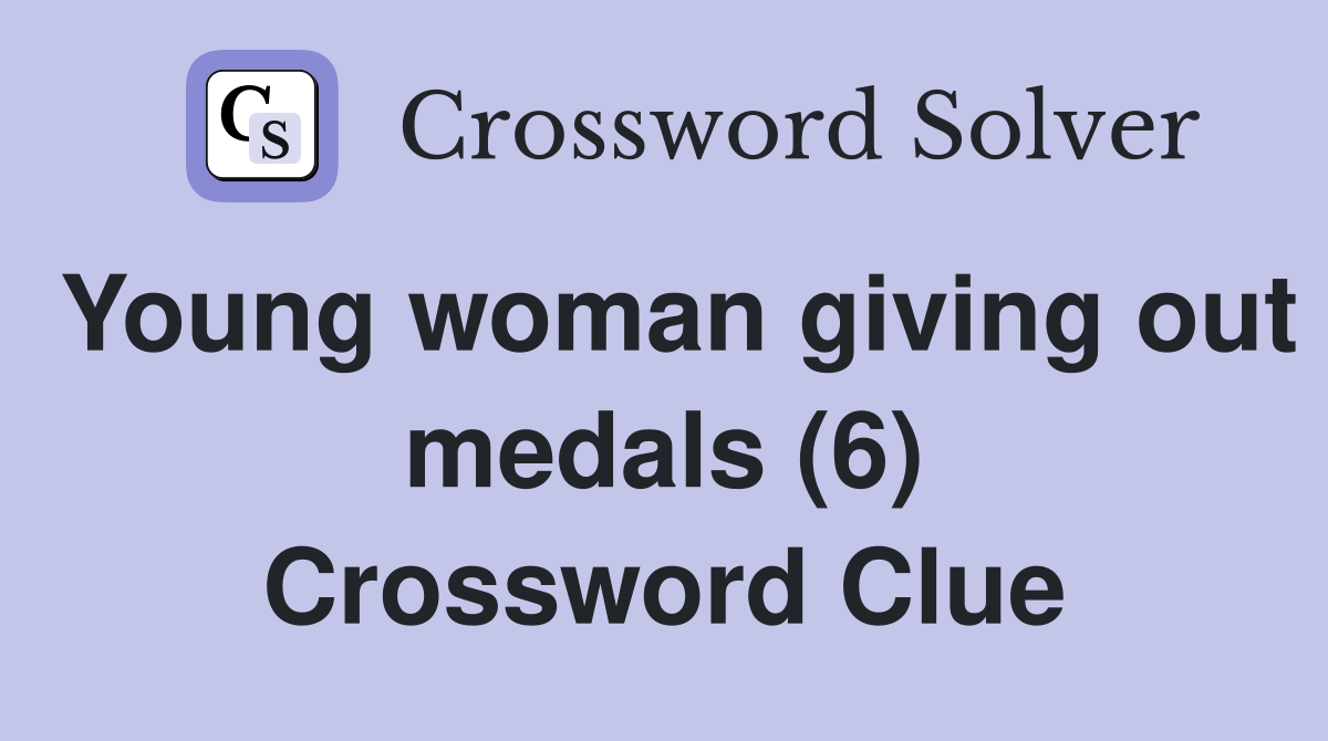 Young woman giving out medals (6) Crossword Clue