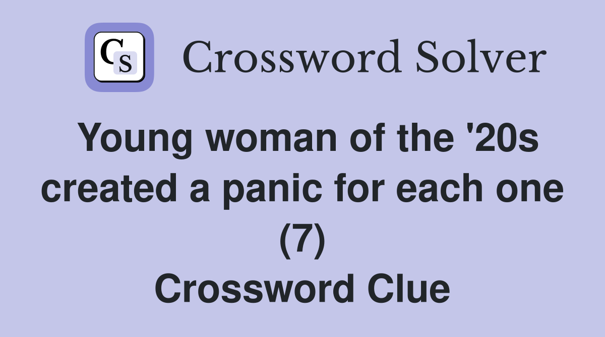 Young woman of the '20s created a panic for each one (7) Crossword Clue