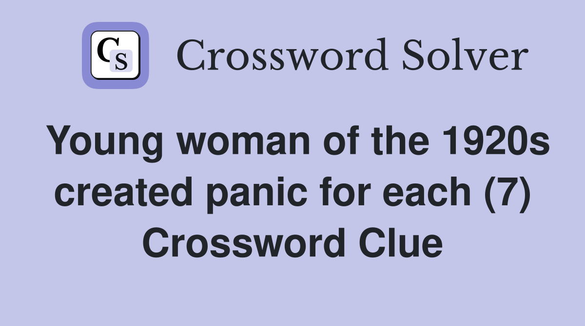 Young woman of the 1920s created panic for each (7) Crossword Clue