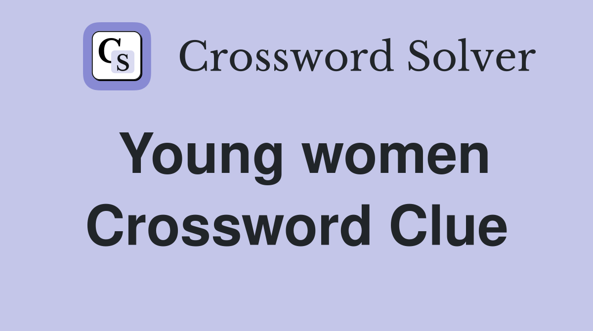 Young women Crossword Clue