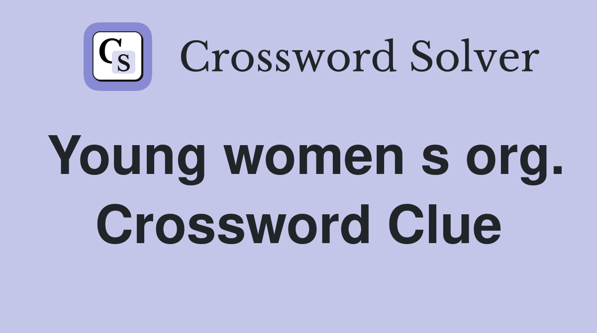 Young women s org. Crossword Clue