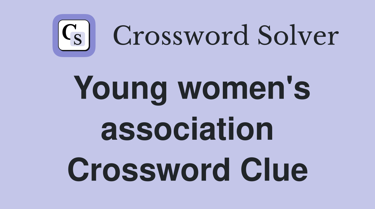 Young women's association Crossword Clue