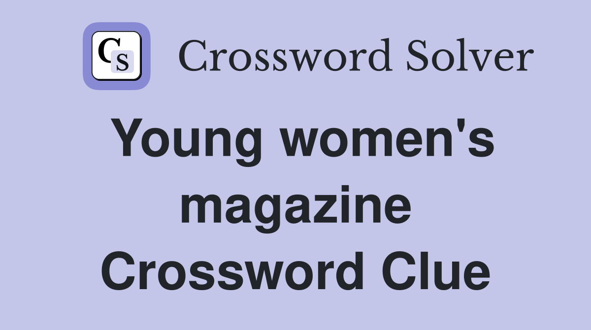 Young women's magazine Crossword Clue